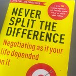 Review of “Never Split the Difference: Negotiating as if Your Life Depended on It” by Chris Voss and Tahl Raz